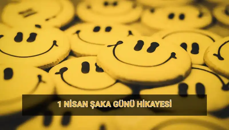 1 Nisan Şaka Günü'nün Gizemli Tarihi ve Eğlenceli Geleneği