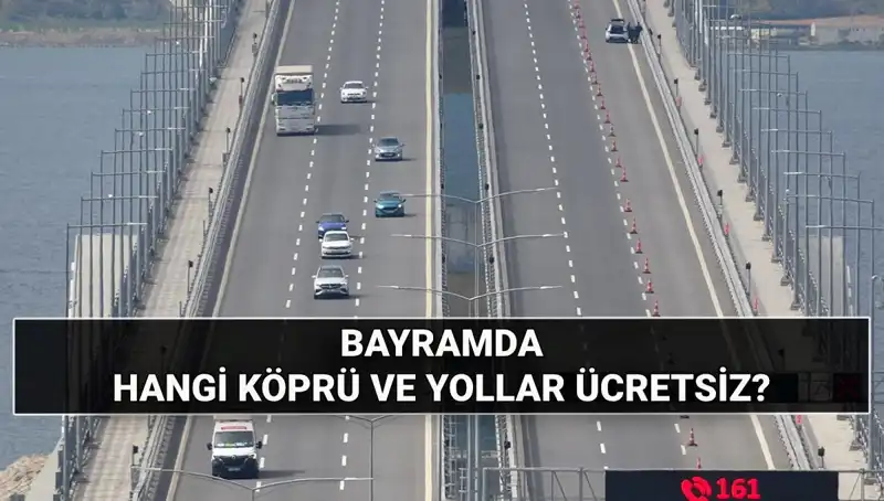 Kurban Bayramı'nda Ücretsiz Otoyollar ve Köprüler Hangileri?