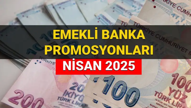 Emekli Banka Promosyonları 2025 Nisan: En Yüksek Ödemeleri Hangi Bankalar Sunuyor?