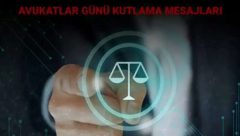 Avukatlar Günü'nde Kalplere Dokunan Mesajlar ve Kutlama Sözleri