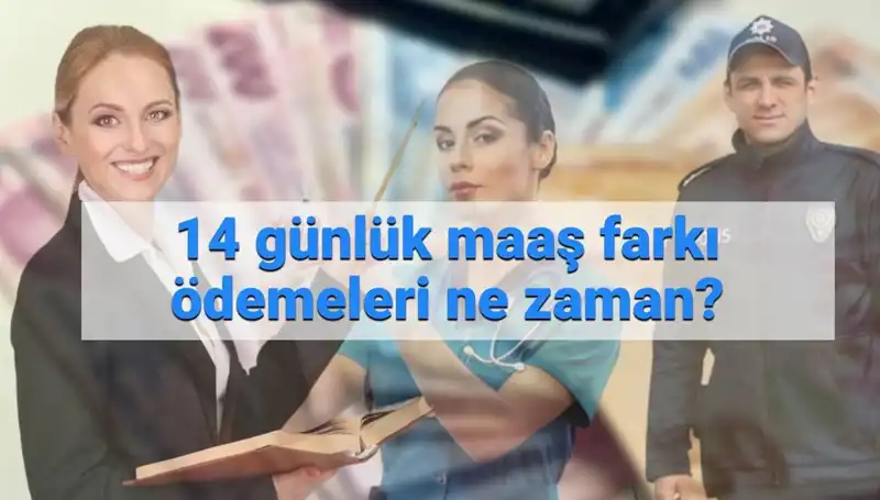 Memur Maaş Farkı Ne Zaman Yatacak? 14 Günlük Ödeme Sürecindeki Son Durum
