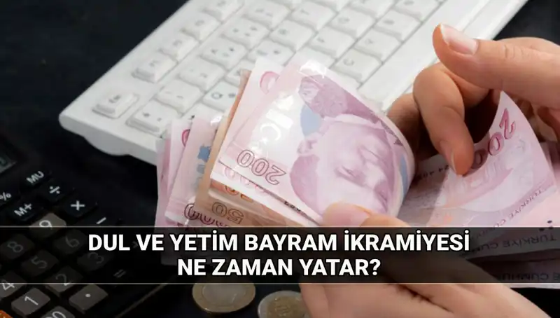 Dul ve Yetim Maaşı Alanlar: Kurban Bayramı İkramiyesi Ne Kadar Olacak?