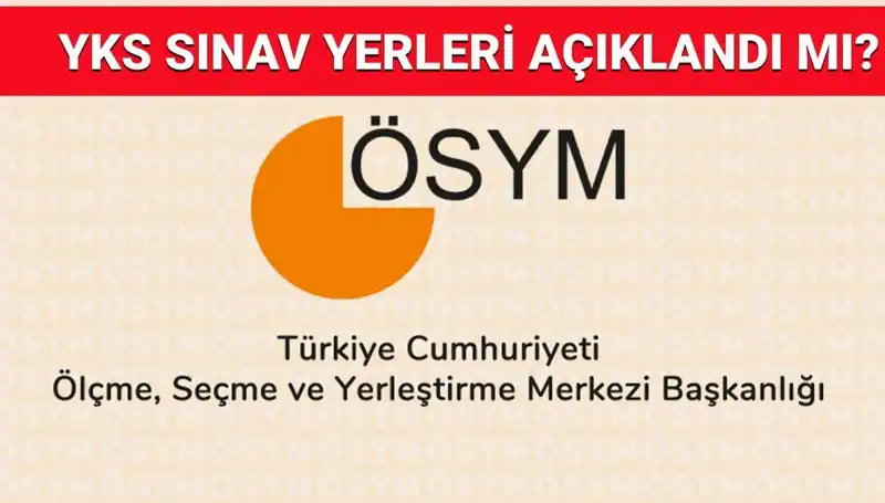 2025 YKS Giriş Belgesi Ne Zaman Açıklanacak? Sınav Yerleri Sorgulama Rehberi