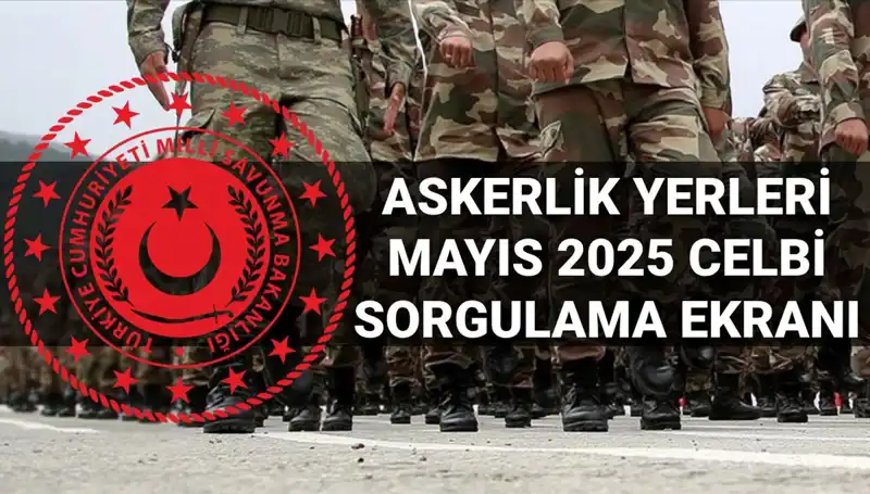 2025 Mayıs Askerlik Yerleri Sorgulama: E-Devlet Üzerinden Ne Zaman Açıklanacak?