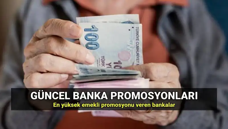 2025'te Emekli Promosyonlarını Artıracak Bankalar ve Tutarlar