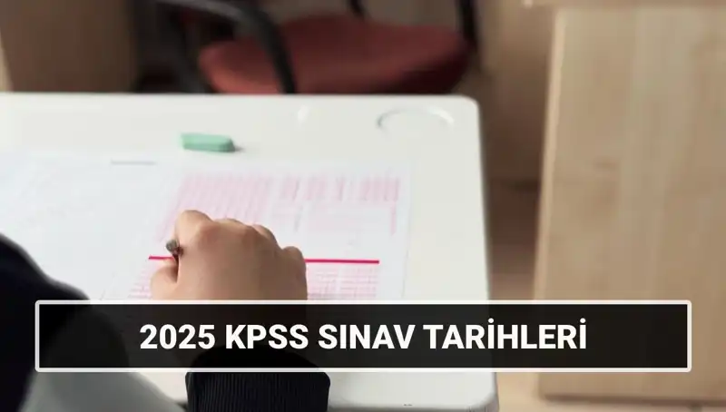 2025 KPSS Lisans Sınav Tarihleri: Genel Kültür ve Alan Bilgisi İle Hazırlık Süreci
