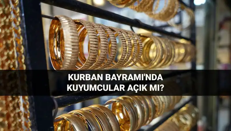 Kurban Bayramı’nda Kuyumcular Açık mı, Kapalı mı? Tüm Detaylar Burada!